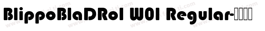 BlippoBlaDRo1 W01 Regular字体转换
